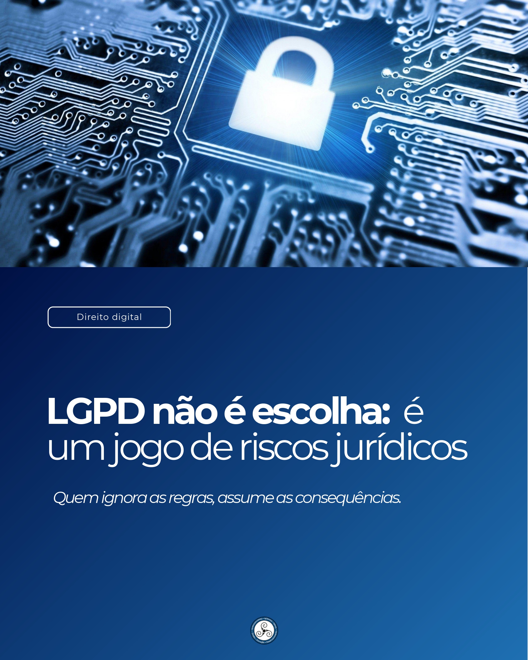 LGPD não é escolha:  é um jogo de riscos jurídicos